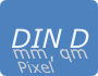 DIN D mm, qm, Pixel